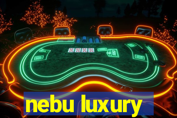 nebu luxury